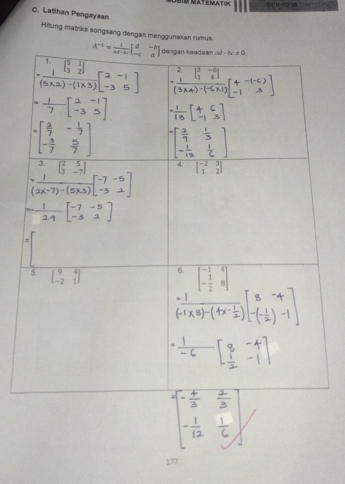 MÜbíM MäTEMAtiK BPK KPM
C. Latihan Pengayaan
Hitung matriks songsang dengan menggunakan rumus.
177