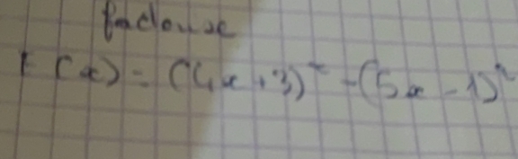 Poclouse
f(x)=(4x+3)^2-(5x-1)^2