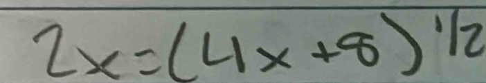 2x=(4x+8)^1/2