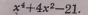 x^4+4x^2-21.