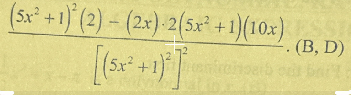 frac (5x^2+1)^2(2)-(2x)· 2(5x^2+1)(10x)[(5x^2+1)^2]^2.(8,D)