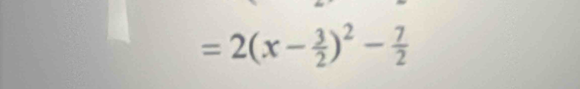 =2(x- 3/2 )^2- 7/2 