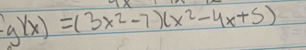 g(x)=(3x^2-7)(x^2-4x+5)