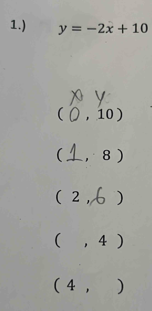 1.)
y=-2x+10
( 〇 , 10)
(1,8 )
( 2 , 6 ) )
(,4)
(4,)