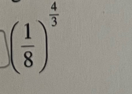 ( 1/8 )^ 4/3 