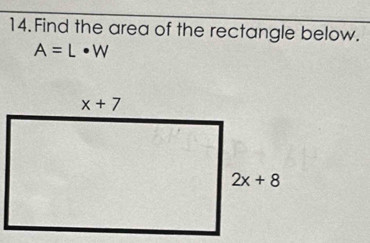 Find the area of the rectangle below.
A=L· W