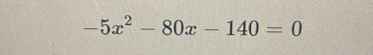 -5x^2-80x-140=0