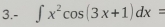 3.- ∈t x^2cos (3x+1)dx=