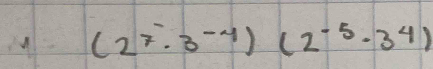 (2^7· 3^(-4))(2^(-5)· 3^4)