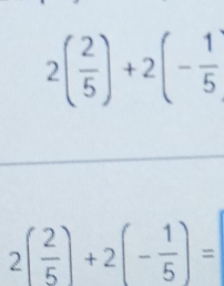 2( 2/5 )+2(- 1/5 
2( 2/5 )+2(- 1/5 )=