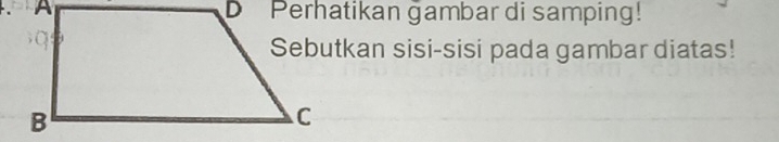 Perhatikan gambar di samping! 
Sebutkan sisi-sisi pada gambar diatas!