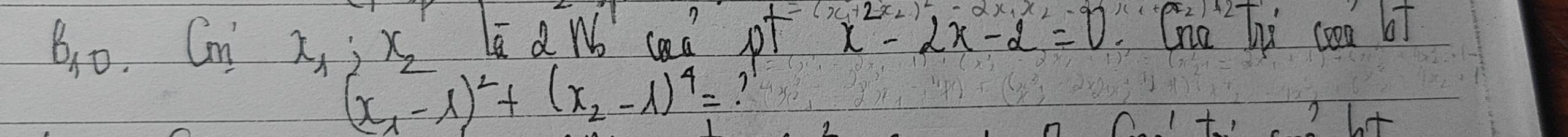 B, 0. Cn x_1; X_2 lā dno caò pf x^2-2x-2=0 Gne TV cooa bt
(x_1-1)^2+(x_2-1)^4= 7
7