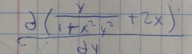 frac d( y/1+x^2y^2 +2x)dy