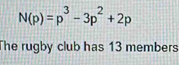 N(p)=p^3-3p^2+2p
The rugby club has 13 members