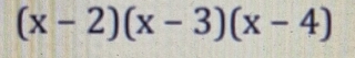 (x-2)(x-3)(x-4)