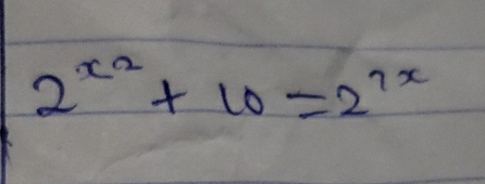 2^(x^2)+10=2^(7x)