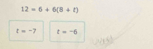 12=6+6(8+t)
t=-7 t=-6