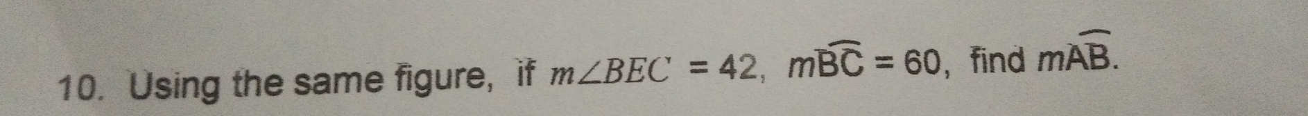 Using the same figure, if m∠ BEC=42, mwidehat BC=60 , find moverline AB.