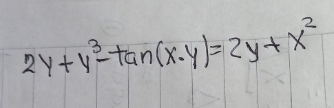 2y+y^3-tan (x· y)=2y+x^2