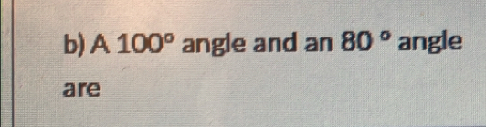 A100° angle and an 80° angle 
are