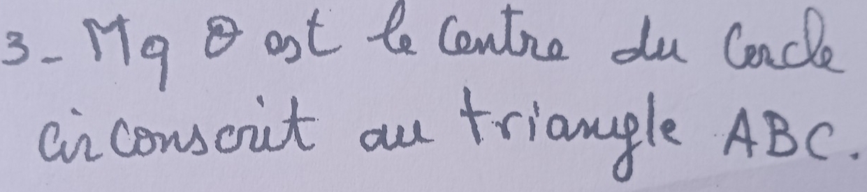 3-19 ost te Contne du Cancle 
aiconsoit our triangle ABC.