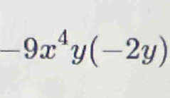 -9x^4y(-2y)