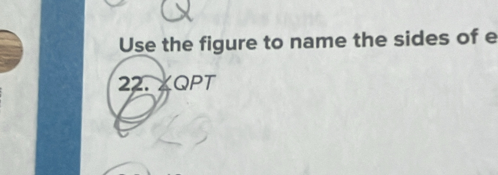 Use the figure to name the sides of e
22. XQPT