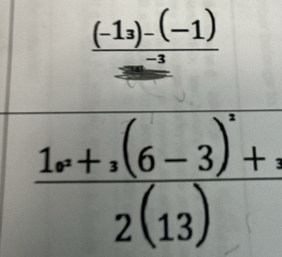 frac (-1_3)-(-1)-3
frac 1x+_x(6-3)^x+_x2(13)