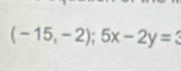 (-15,-2);5x-2y=3