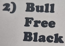 Bull 
Free 
Black