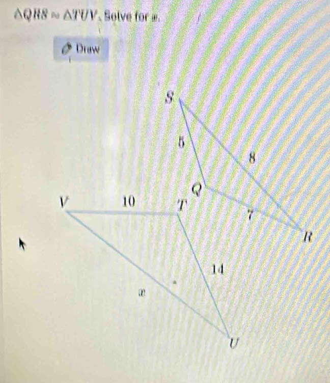 △ QHS≌ △ TUV Solve for æ f
Draw