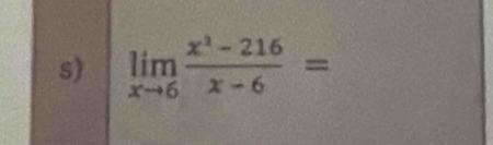 limlimits _xto 6 (x^2-216)/x-6 =