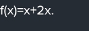 f(x)=x+2x.