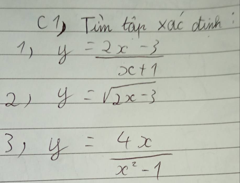 Tim tan xac duinh? 
1) y= (2x-3)/x+1 
2) y=sqrt(2x-3)
y= 4x/x^2-1 
S 1