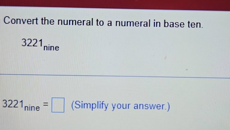 Convert the numeral to a numeral in base ten.
3221 nine
3221_nine=□ (Simplify your answer.)