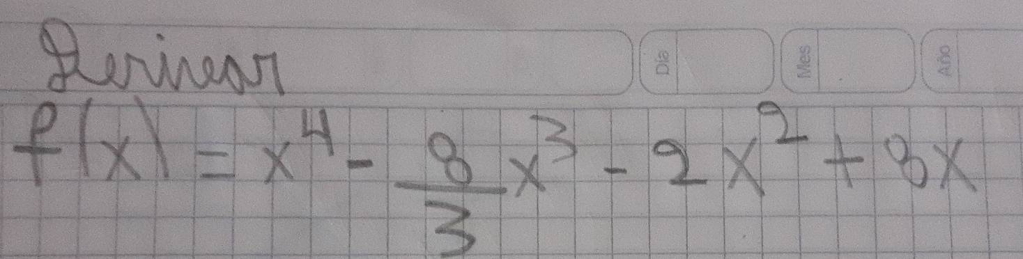 Perinagn
f(x)=x^4- 8/3 x^3-2x^2+3x