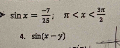 sin x= (-7)/25 ; π
4. sin (x-y)