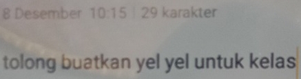 Desember 10:15+29 karakter 
tolong buatkan yel yel untuk kelas