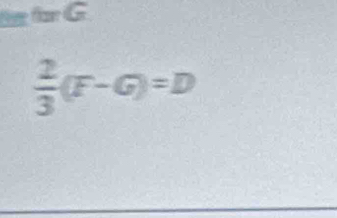 fü für G
 2/3 (F-G)=D