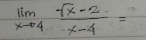 limlimits _xto 4 (sqrt(x)-2)/x-4 =