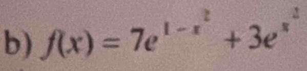 f(x)=7e^(1-x^2)+3e^(x^2)