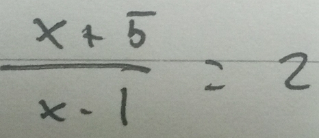  (x+5)/x-1 =2