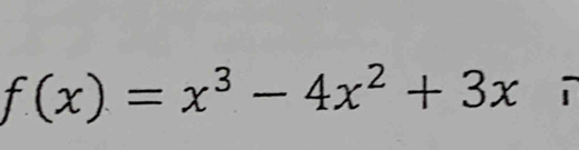 f(x)=x^3-4x^2+3x i