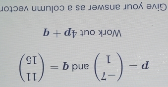 μοɪɔəλ uwn¡oɔ e se jəmsue jnο əʌ!り 
b+d +d Ino xoM
beginpmatrix xi I IIendpmatrix =b pue beginpmatrix □  L-endpmatrix =d