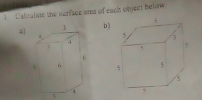 Calculate the surface area of each object below 
a) 
b) 
3