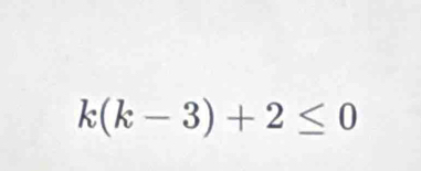 k(k-3)+2≤ 0