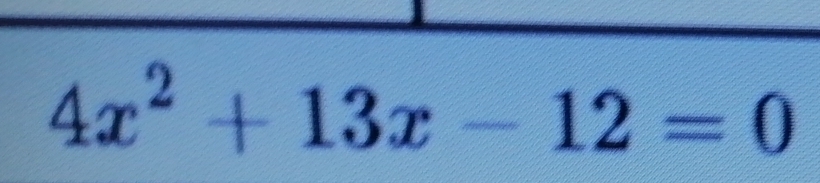 4x^2+13x-12=0