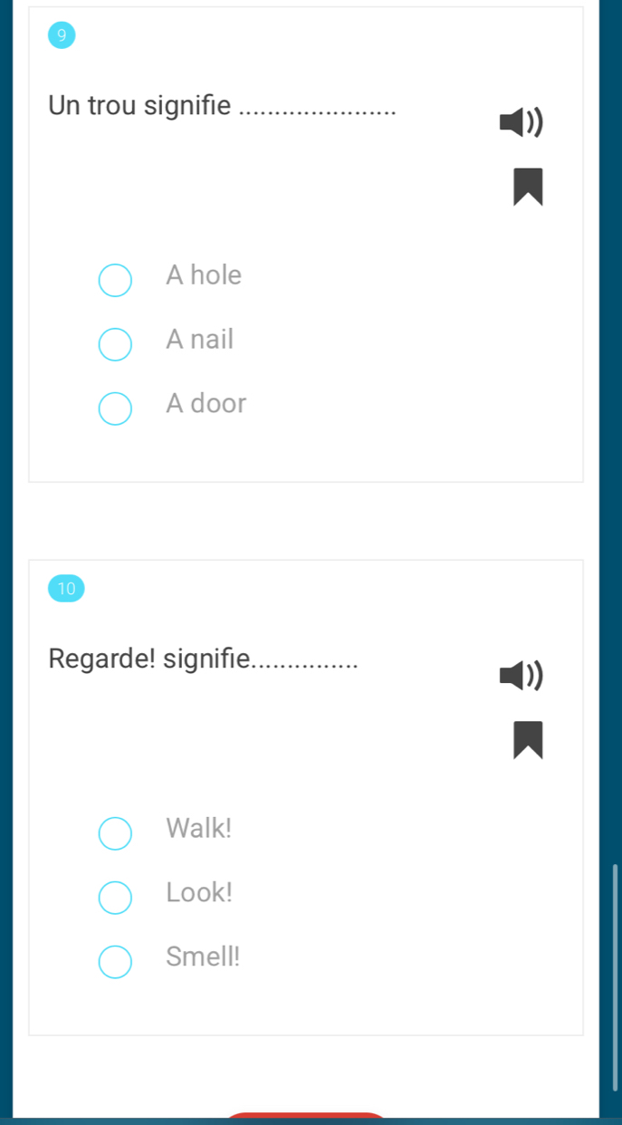 Un trou signifie_
A hole
A nail
A door
10
Regarde! signifie_
Walk!
Look!
Smell!