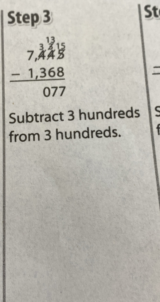 St
beginarrayr 7,448 -1,368 hline 077endarray
= 
Subtract 3 hundreds
from 3 hundreds.