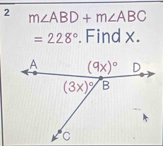 2 m∠ ABD+m∠ ABC
=228°. Find x.